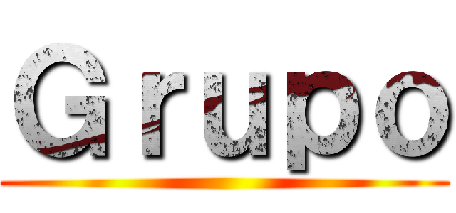 Ｇｒｕｐｏ ()