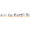 Ａｌｌ Ｅｐ Ｋｕｒｄｉ Ｓｕｂ (attack on titan)