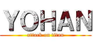 ＹＯＨＡＮ (attack on titan)