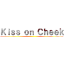 Ｋｉｓｓ ｏｎ Ｃｈｅｅｋ ()