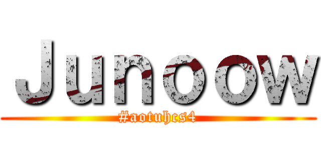 Ｊｕｎｏｏｗ (#aotuhcs4)