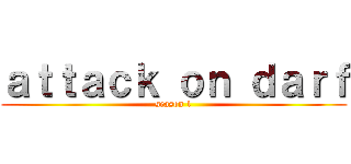 ａｔｔａｃｋ ｏｎ ｄａｒｆ (season 1)