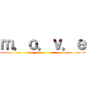 ｍ．ｏ．ｖ．ｅ ()
