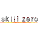 ｓｋｉｌｌ ｚｅｒｏ (attack on titan)