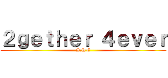 ２ｇｅｔｈｅｒ ４ｅｖｅｒ (S.H.E)