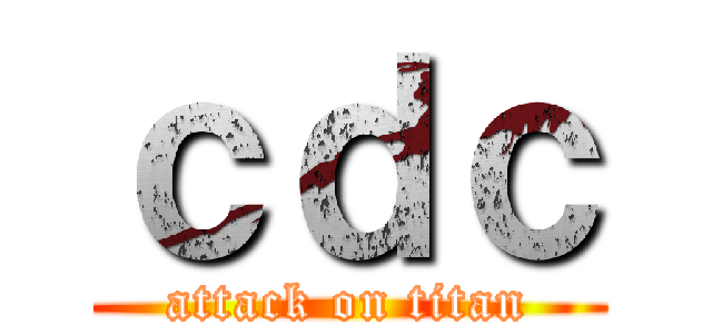 ｃｄｃ (attack on titan)