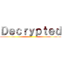 Ｄｅｃｒｙｐｔｅｄ ()