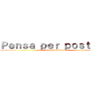 Ｐｅｎｓａ ｐｅｒ ｐｏｓｔａｒｅ (No al ciberbullismo)