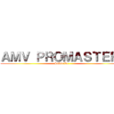 ＡＭＶ ＰＲＯＭＡＳＴＥＲ  (Subscribe )