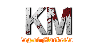 ＫＭ (King of Marketing)