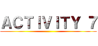 ＡＣＴＩＶＩＴＹ ７ ()