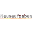 Ｈａｕｓａｕｆｇａｂｅｎ (Von Chantal)