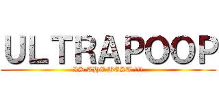 ＵＬＴＲＡＰＯＯＰ (IS THE BEST !!!)