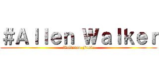 ＃Ａｌｌｅｎ Ｗａｌｋｅｒ (Welinton Faria)