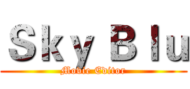 Ｓｋｙ Ｂｌｕ (Movie Editor)