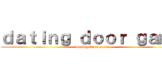 ｄａｔｉｎｇ ｄｏｏｒ ｇａｍｅ (Dating door game)
