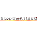 ＳｔｏｐｔｈｅＡｔｔａｃｋＮｏｗ (stop the attack )