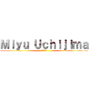 Ｍｉｙｕ Ｕｃｈｉｊｉｍａ (進撃の美由)