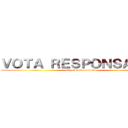 ＶＯＴＡ ＲＥＳＰＯＮＳＡＢＬＥ (El país nos necesita)