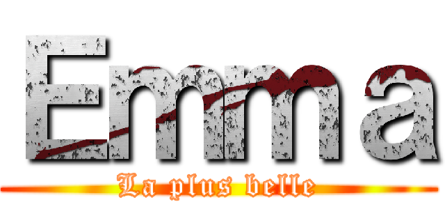 Ｅｍｍａ (La plus belle)