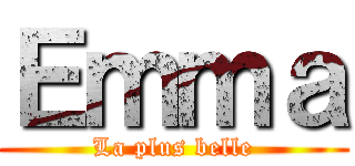 Ｅｍｍａ (La plus belle)