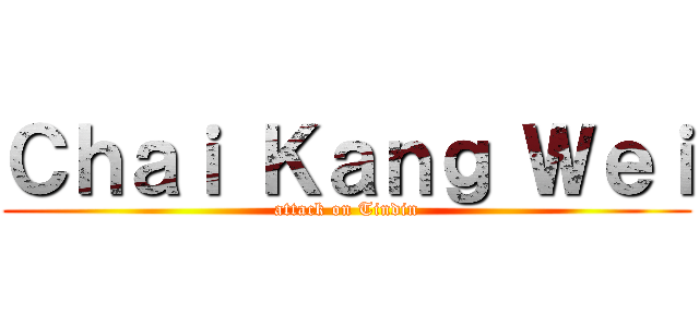 Ｃｈａｉ Ｋａｎｇ Ｗｅｉ (attack on Tindin)