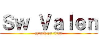 Ｓｗ Ｖａｌｅｎ (attack on titan)