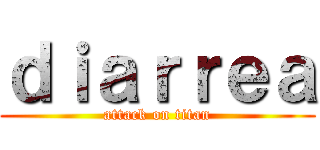 ｄｉａｒｒｅａ (attack on titan)
