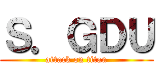 Ｓ．ＧＤＵ (attack on titan)