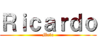 Ｒｉｃａｒｄｏ (Melo)