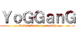 ＹｏＧＧａｎＧ (Saksit Luewongsupakij)