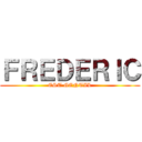 ＦＲＥＤＥＲＩＣ (EST GENTIL)