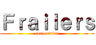 Ｆｒａｉｌｅｒｓ (corporation)