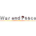 Ｗａｒ ａｎｄ Ｐｅａｃｅ (attack on titan)