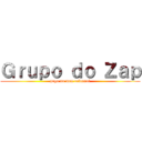 Ｇｒｕｐｏ ｄｏ Ｚａｐ (pega no meu colossal)