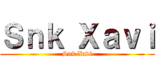 Ｓｎｋ Ｘａｖｉ (Snk Xavi)