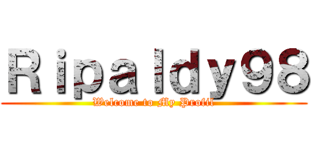 Ｒｉｐａｌｄｙ９８ (Welcome to My Profil)