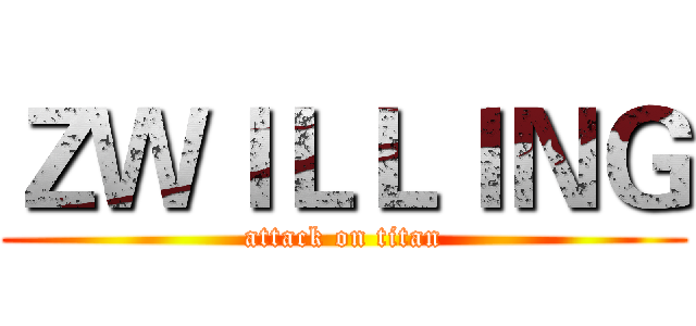 ＺＷＩＬＬＩＮＧ (attack on titan)
