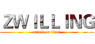 ＺＷＩＬＬＩＮＧ (attack on titan)