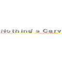 Ｎｏｔｈｉｎｇ\'ｓ Ｃａｒｖｅｄ Ｉｎ Ｓｔｏｎｅ (REVOLT)