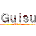 Ｇｕｌｓｕ (Gulsu)