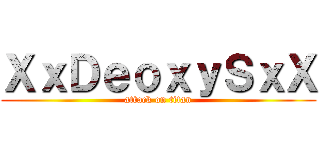 ＸｘＤｅｏｘｙＳｘＸ (attack on titan)