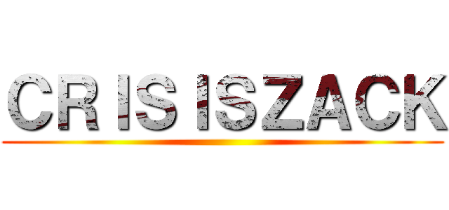 ＣＲＩＳＩＳＺＡＣＫ ()