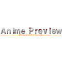 Ａｎｉｍｅ Ｐｒｅｖｉｅｗ ([Anime news & Review anime])
