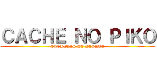 ＣＡＣＨＥ ＮＯ ＰＩＫＯ (CACHETES DE ATAQUE)