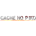 ＣＡＣＨＥ ＮＯ ＰＩＫＯ (CACHETES DE ATAQUE)