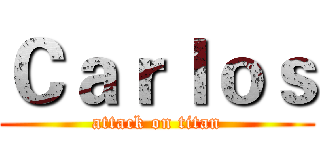 Ｃａｒｌｏｓ (attack on titan)