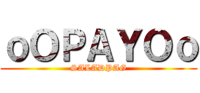 ｏＯＰＡＹＯｏ (SALADPAG)