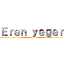 Ｅｒｅｎ ｙｅｇｅｒ ()