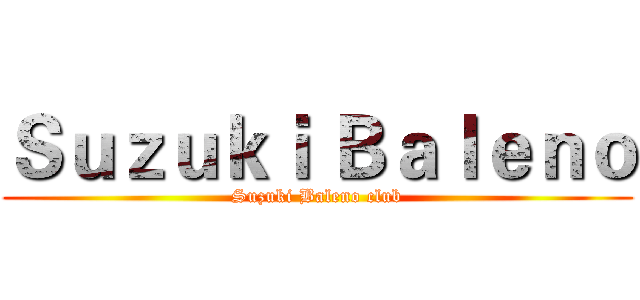 Ｓｕｚｕｋｉ Ｂａｌｅｎｏ (Suzuki Baleno club)